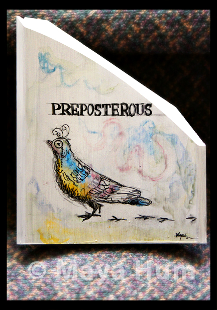 "Preposterous" By Maya Hum